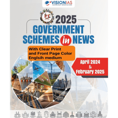 Vision IAS PT 365 GOVERNMENT SCHEMES IN NEWS (APR 2024 TO FEB 2025) Photocopy With Clear Print