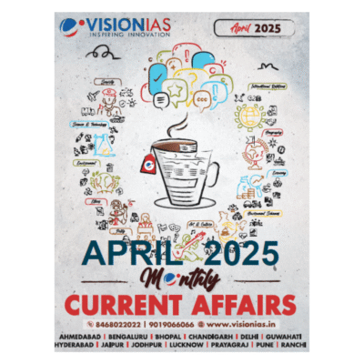 VISION IAS, Current Affairs Magazine, April 2025 | UPSC