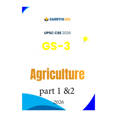 Sarrthi IAS GS-3 Mains Module Agriculture Part 1&2