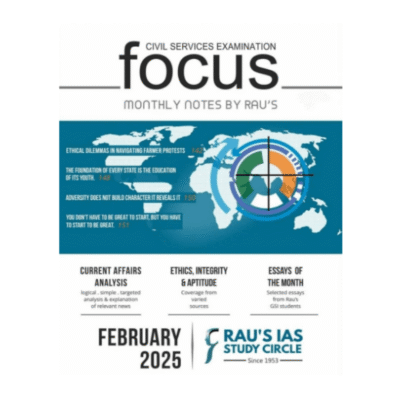 FOCUS – Monthly Notes by Rau’s | Civil Services Examination | February 2025