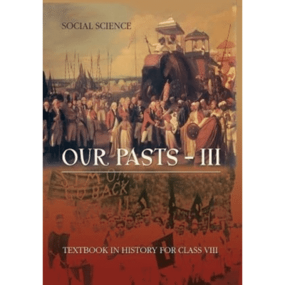 Our Pasts – III – Social Science Textbook for Class VIII