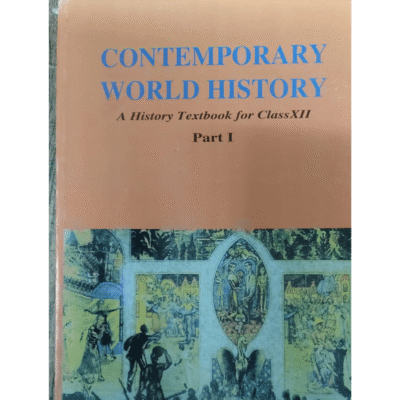 Contemporary World History (A History Textbook for Class XII, Part I)