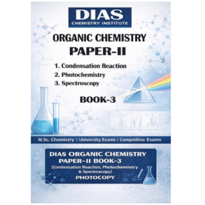 DIAS Organic Chemistry Paper-II Book-3 (Condensation Reaction, Photochemistry & Spectroscopy) Photocopy Notes