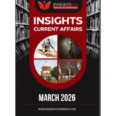 Insights IAS Current Affairs Magazine – March 2026 Edition