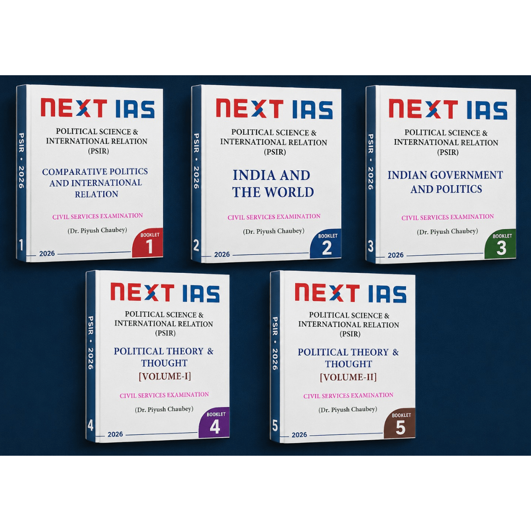 NEXT IAS Political Science & International Relations (PSIR) Optional Notes - Dr. Piyush Chaubey (Set of 5 Volumes)